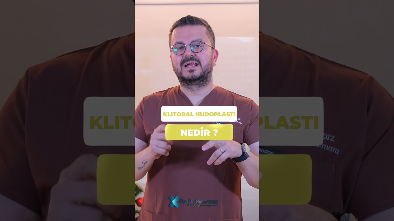 Klitoral Hudoplasti Nedir? | Op.Dr. Hasan YILDIZ