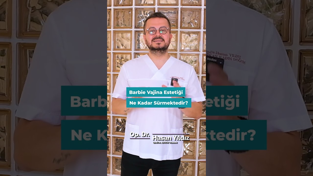 Barbie Vajina Estetiği Ne Kadar Sürer? | Op.Dr. Hasan YILDIZ